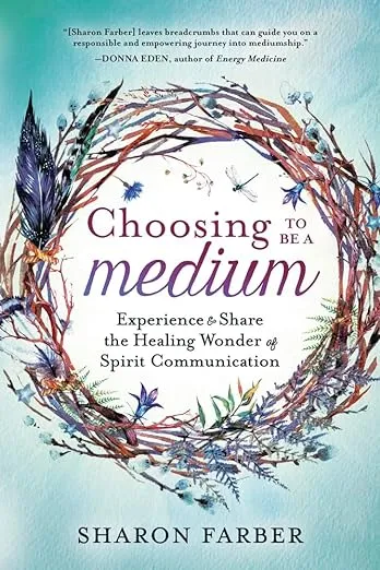 Choosing to Be a Medium: Experience &amp; Share the Healing Wonder of Spirit: Used