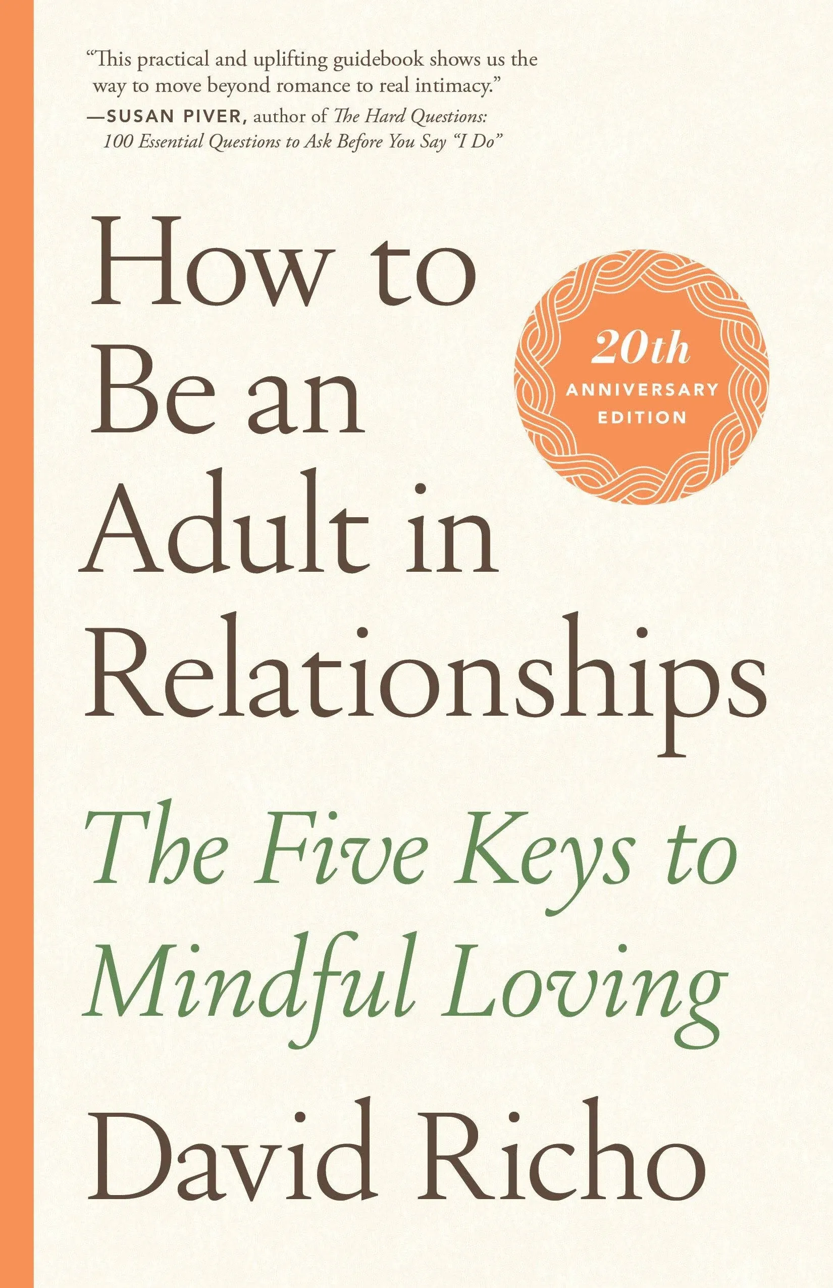 How to Be an Adult in Relationships: The Five Keys to Mindful Loving by David...