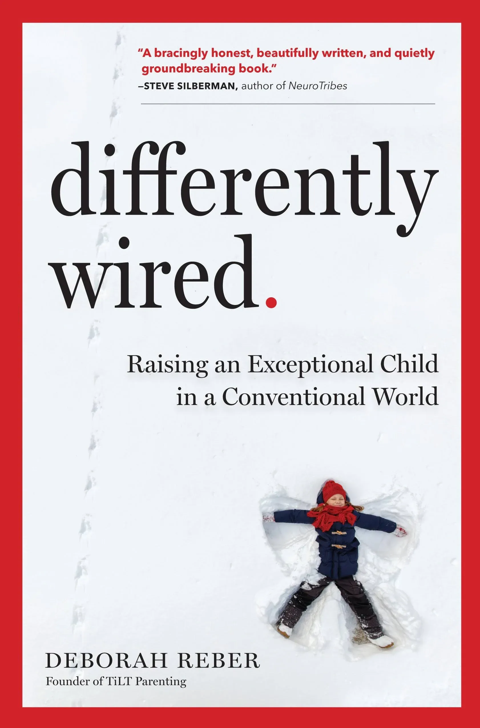 Differently Wired : Raising an Exceptional Child in a Conventional World by...