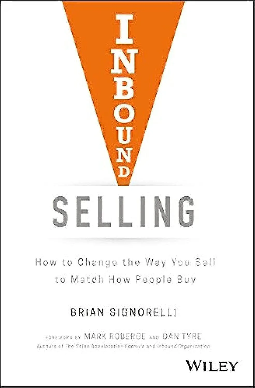 Inbound Selling: How to Change the Way You Sell to Match How People Buy [Book]