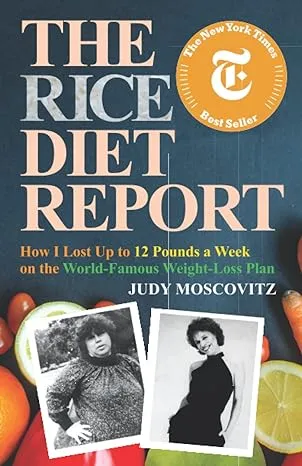 The Rice Diet Report: How I Lost Up to 12 Pounds a Week on the World-Famous Weight-Loss Plan (Judy Moscovitz)