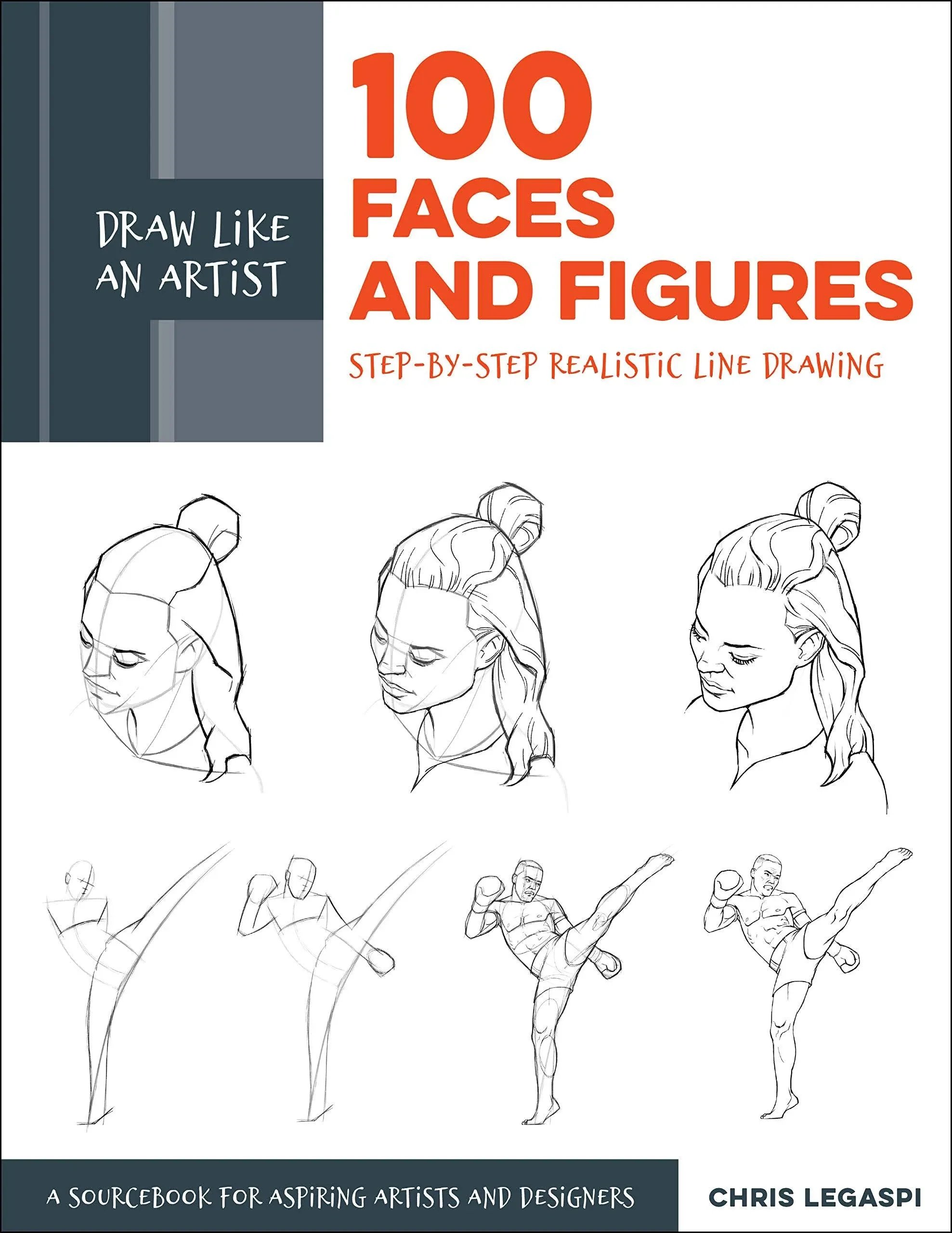 Draw Like an Artist: 100 Faces and Figures: Step-by-Step Realistic Line Drawing ...