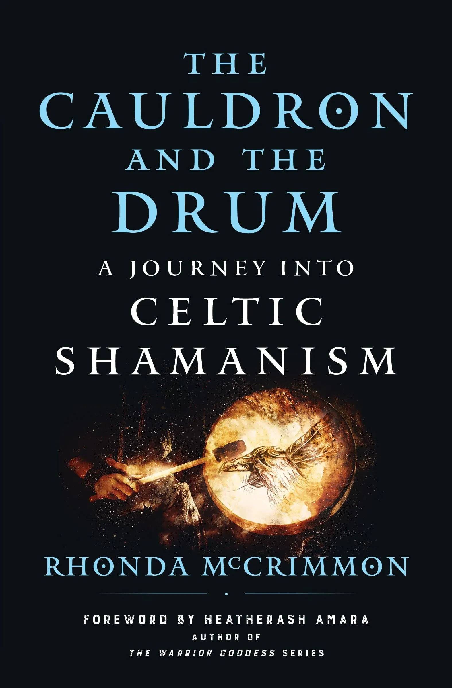 The Cauldron and the Drum: A Journey Into Celtic Shamanism