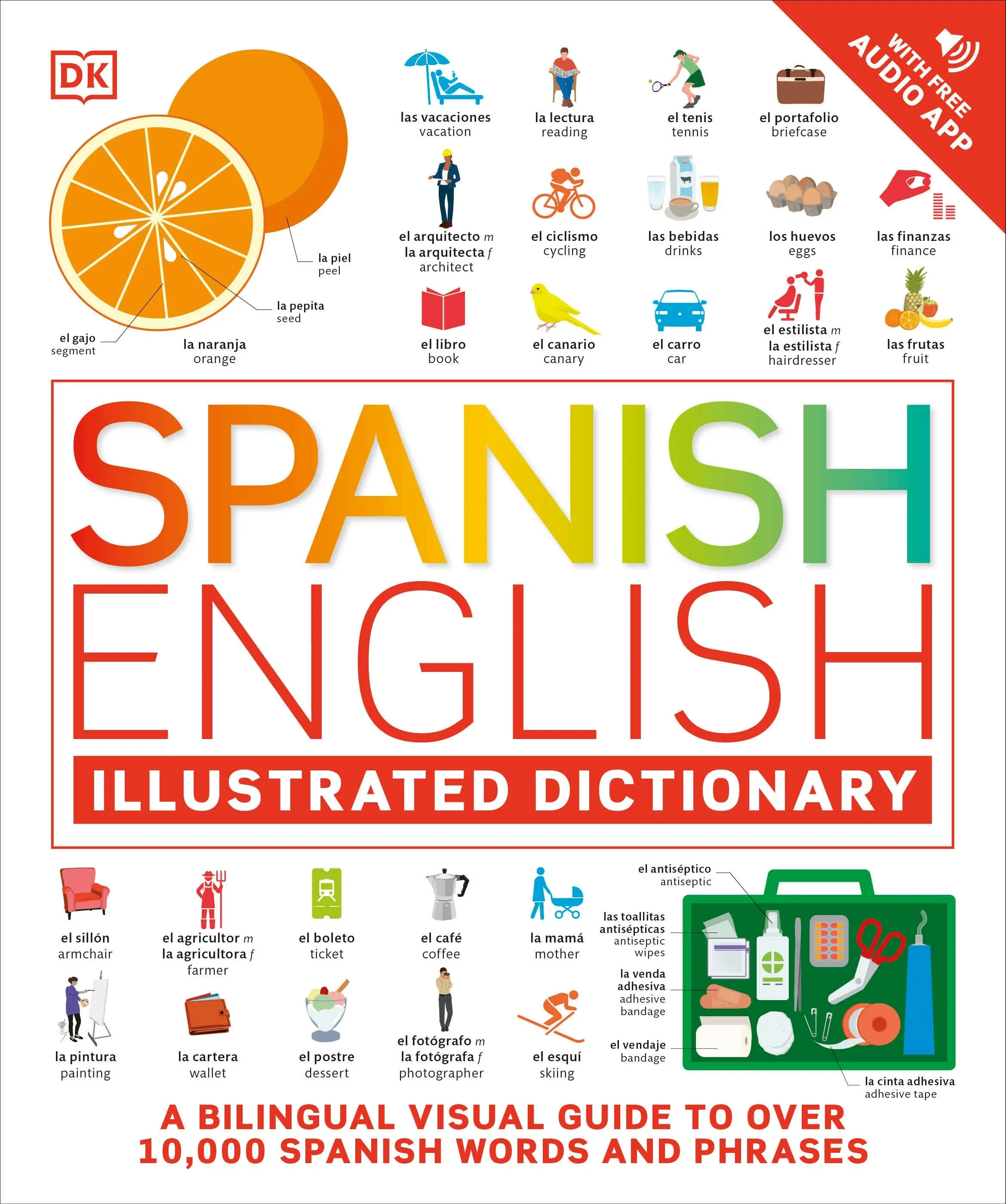 Spanish English Illustrated Dictionary: A Bilingual Visual Guide to Over 10,000 Spanish Words and Phrases [Book]