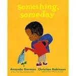 Something, Someday Hardcover by Amanda Gorman; illustrated by Christian Robinson