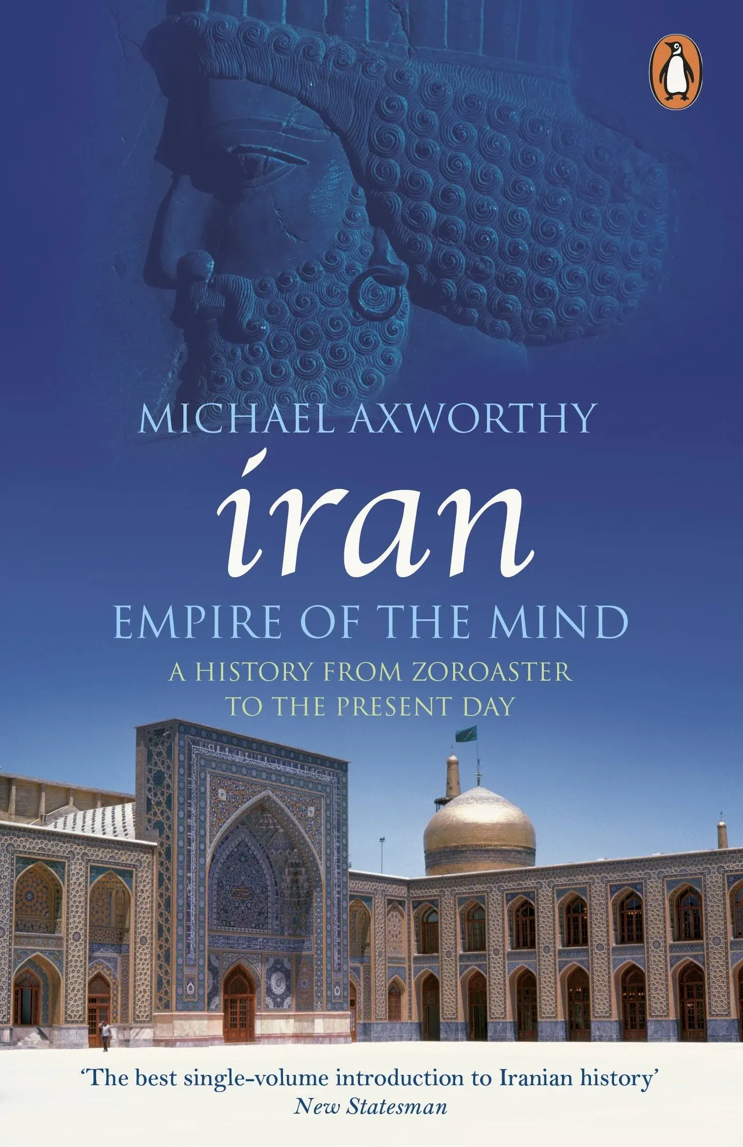 Iran : Empire of the Mind by Michael Axworthy 2008 Paperback NEW