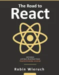 The Road to Learn React: Your Journey to Master Plain Yet Pragmatic React. Js [Book]