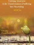 Undoing Aloneness and the Transformation of Suffering Into Flourishing: Aedp 2. 0 ...