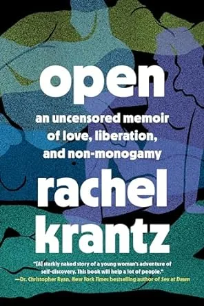 Open: An Uncensored Memoir of Love, Liberation, and Non-Monogamy