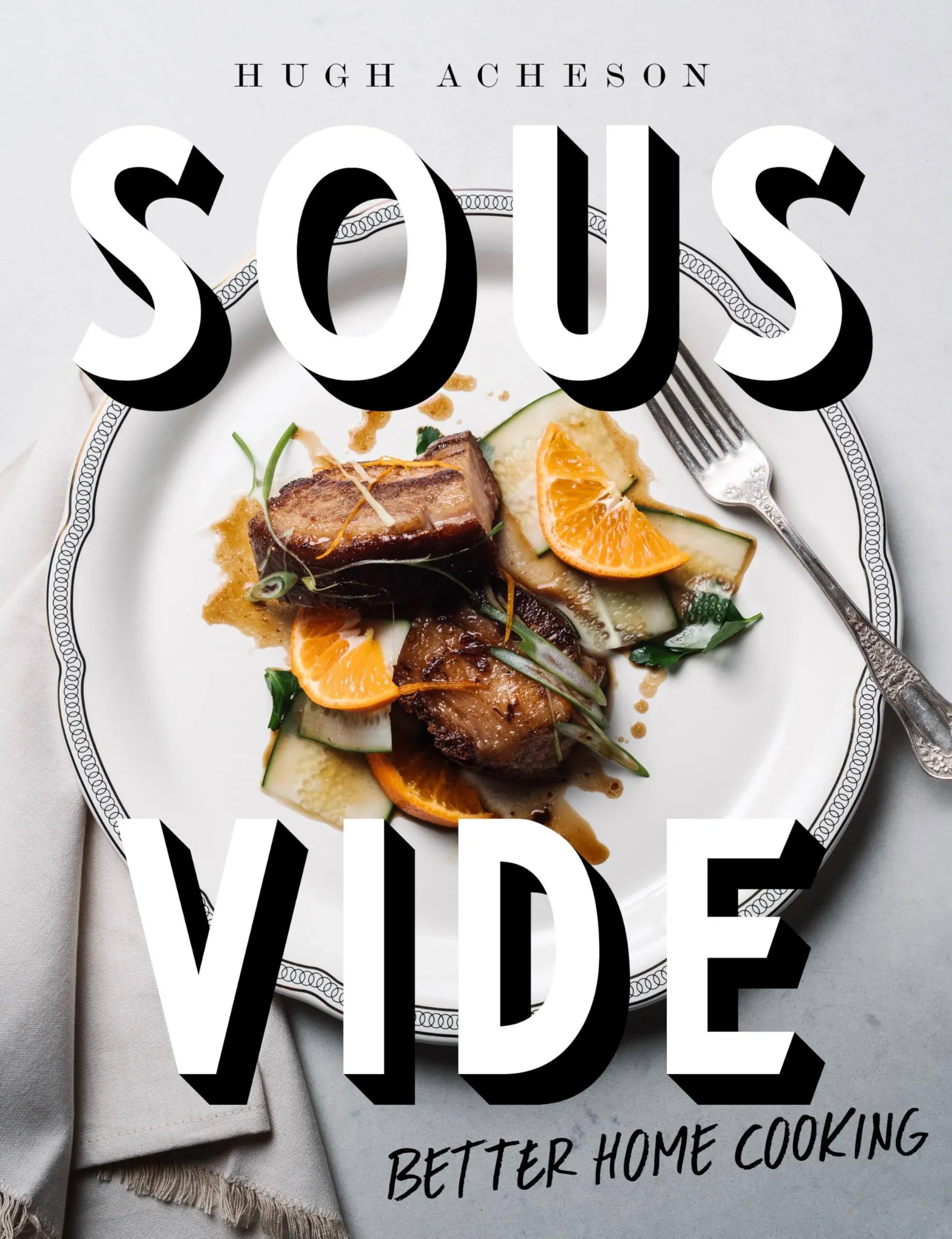 Sous Vide: Better Home Cooking: A Cookbook [Book]