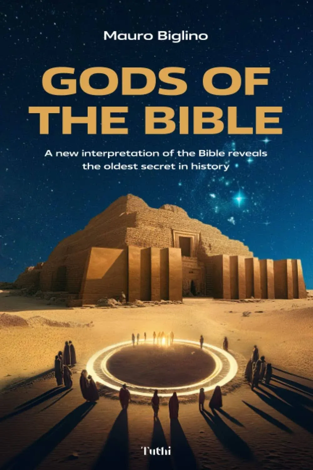 Gods Of The Bible: A New Interpretation Of The Bible Reveals The Oldest Secret In ...