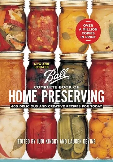 Ball Complete Book of Home Preserving: 400 Delicious and Creative Recipes for Today