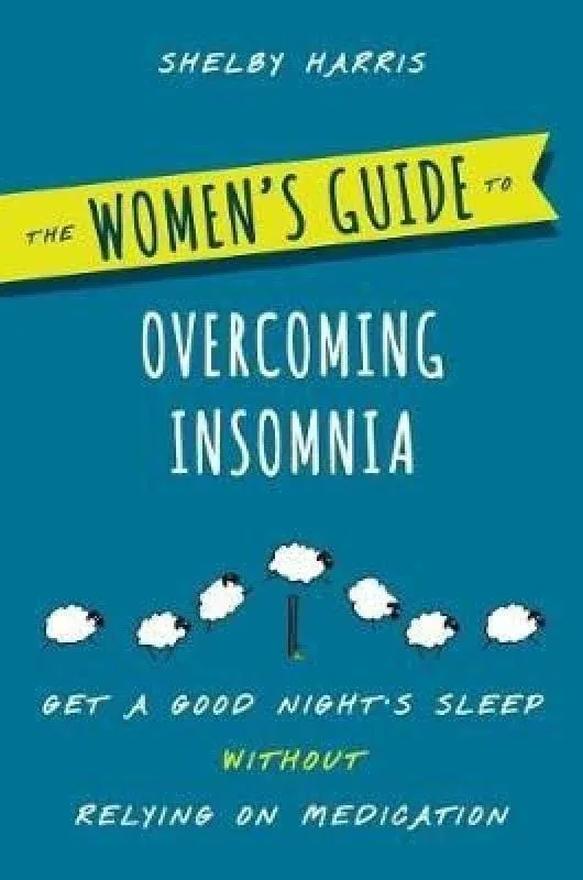 The Women's Guide to Overcoming Insomnia: Get a Good Night's Sleep... by Harris ...