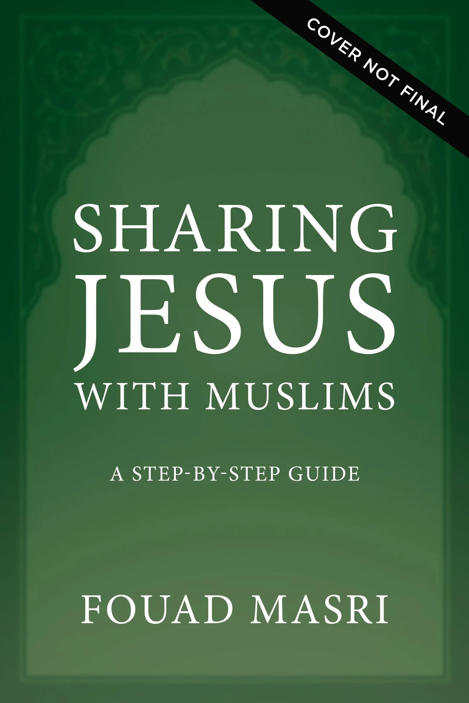 Sharing Jesus with Muslims: A Step-By-Step Guide