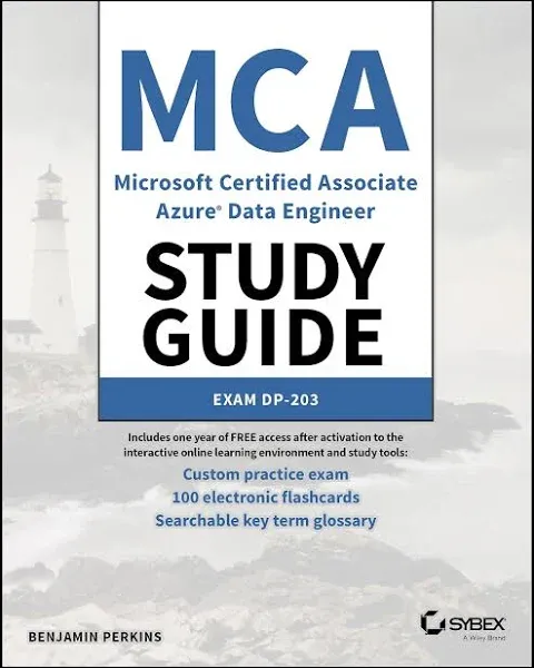 MCA Microsoft Certified Associate Azure Data Engineer Study Guide: Exam DP-203 [Book]