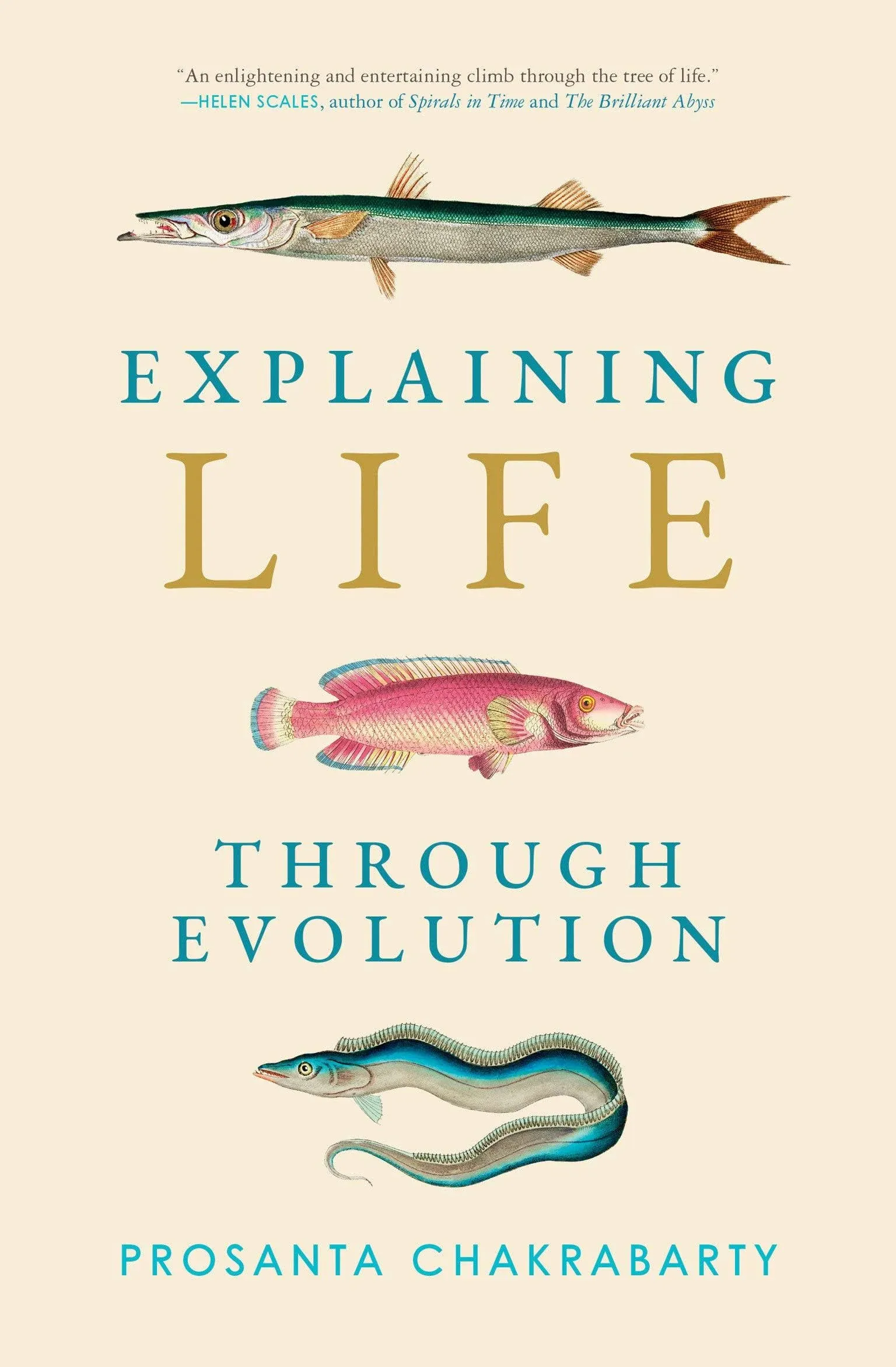 Explaining Life Through Evolution -- Prosanta Chakrabarty