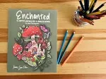 Enchanted: A Coloring Book and a Colorful Journey Into a Whimsical Universe