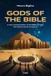 Gods of the Bible: A New Interpretation of the Bible Reveals the Oldest Secret in History [Book]