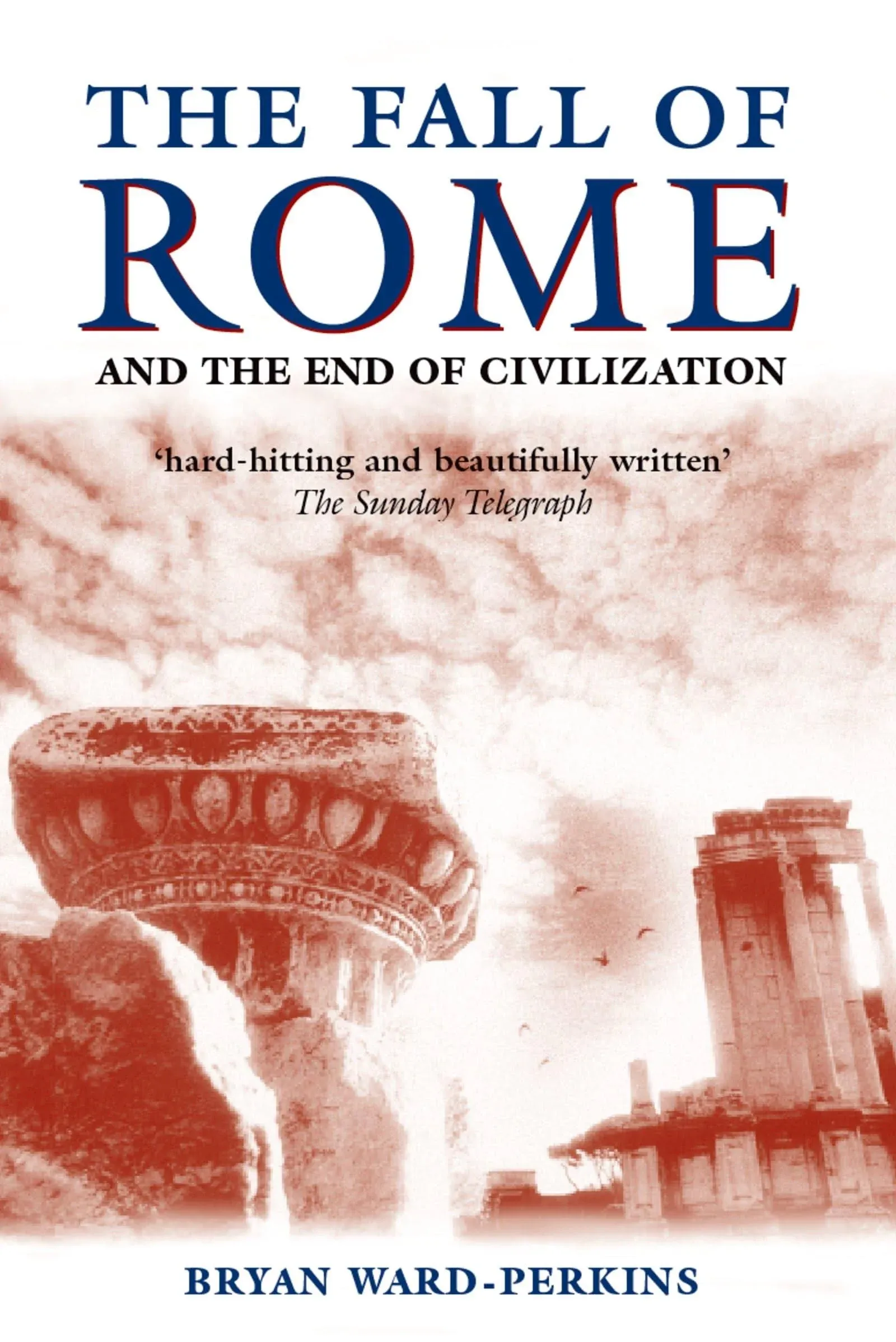 The Fall of Rome: And the End of Civilization [Book]