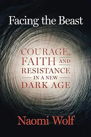 Facing the Beast: Courage, Faith, and Resistance in a New Dark Age