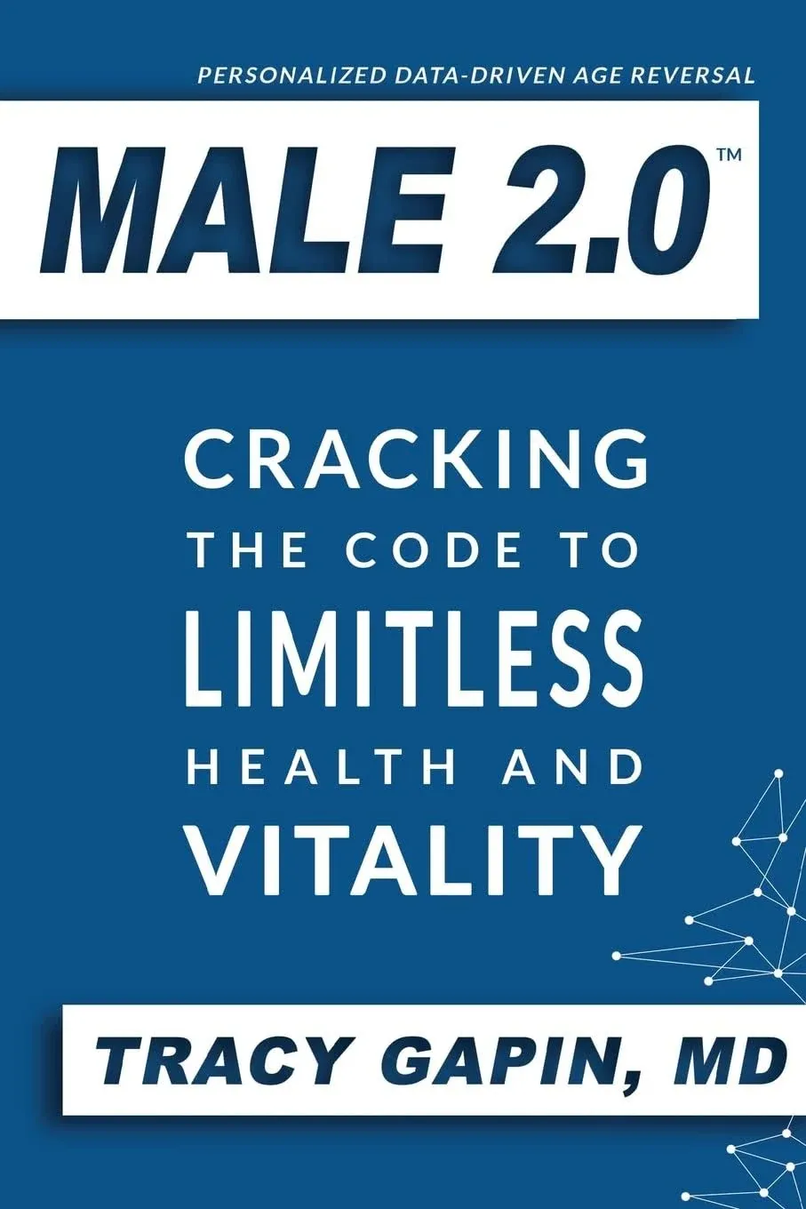 Male 2.0: Cracking the Code to Limitless Health and Vitality [Book]