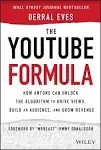 The YouTube Formula: How Anyone Can Unlock the Algorithm to Drive Views, Build an Audience, and Grow Revenue 