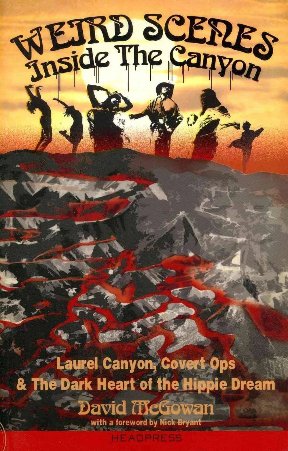 Weird Scenes Inside the Canyon: Laurel Canyon, Covert Ops & the Dark Heart of the ...