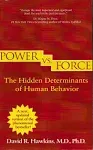 Power vs. Force : The Hidden Determinants of Human Behavior by David R....