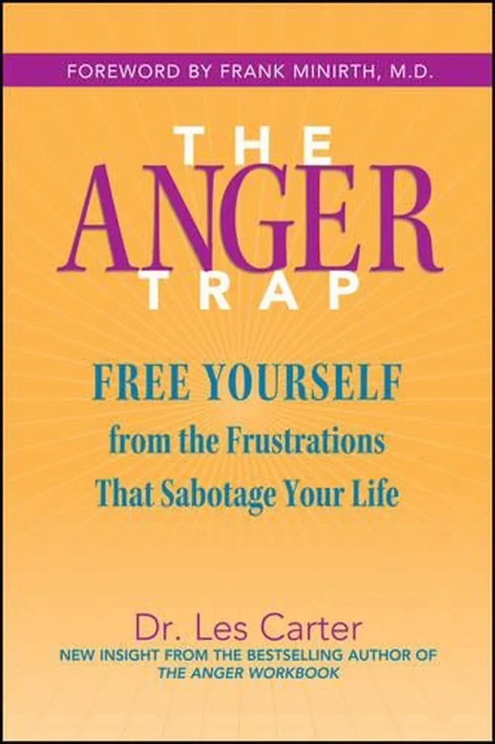 The Anger Trap: Free Yourself from the Frustrations that Sabotage Your Life [Book]