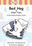 Bed Hog & Other Tales: A Decodable Graphic Novel