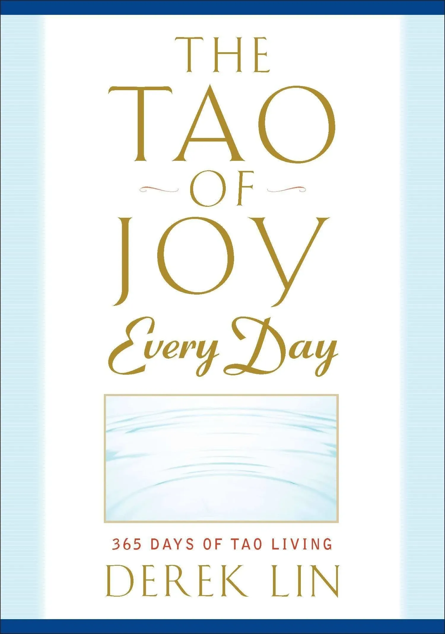 The Tao of Joy Every Day 365 Days of Tao Living Format: Paperback