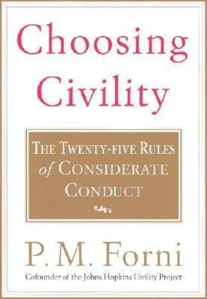 Choosing Civility: The Twenty-five Rules of Considerate Conduct [Book]