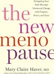 The New Menopause: Navigating Your Path Through Hormonal Change with Purpose, Power, and Facts