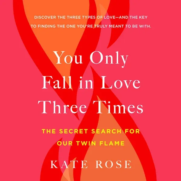 You Only Fall in Love Three Times: The Secret Search for Our Twin Flame [Book]