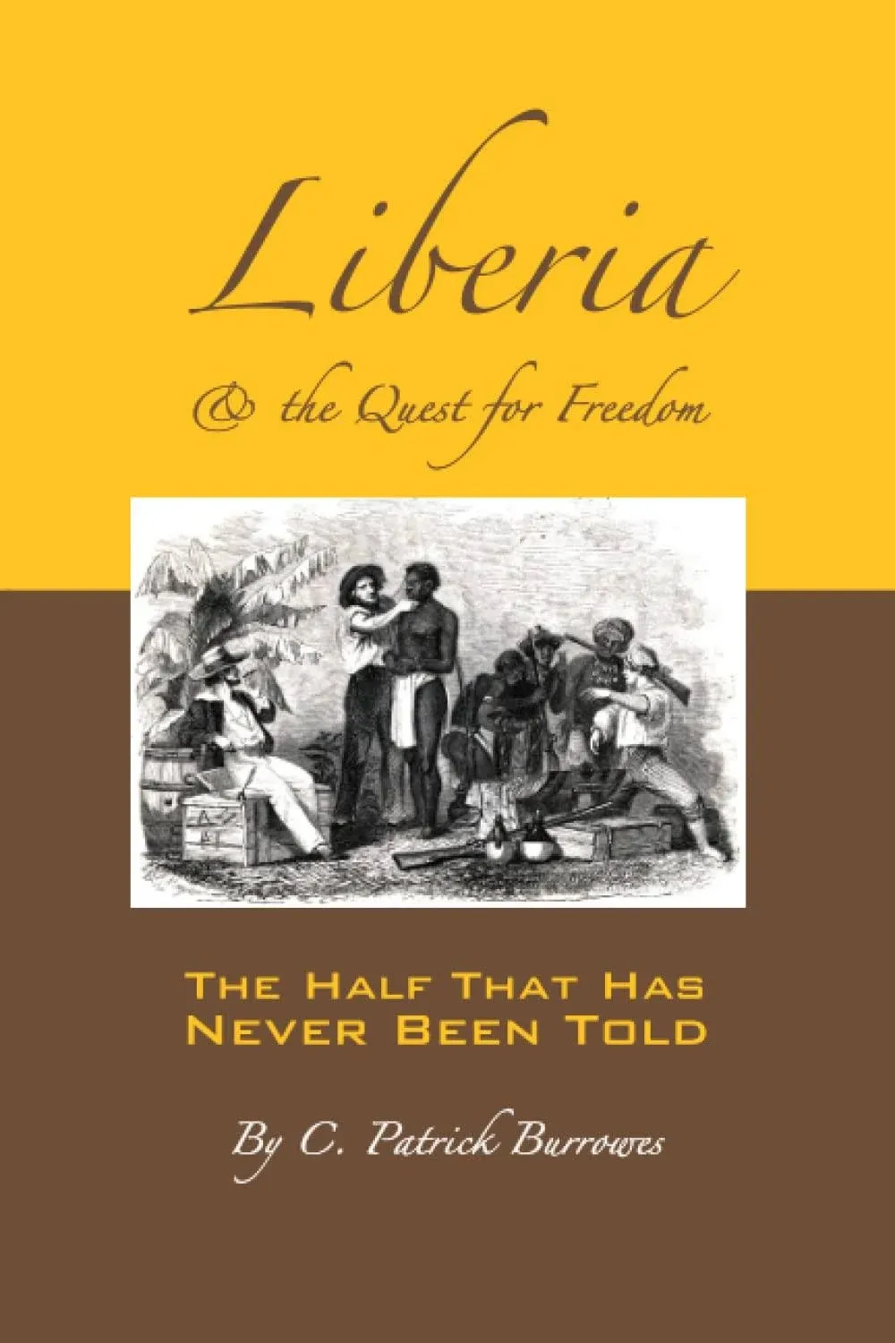 Liberia & the Quest for Freedom By C Patrick Burrowes