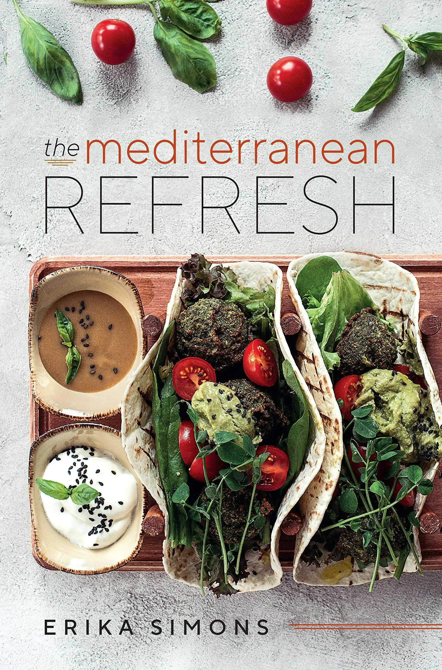 The Mediterranean Refresh Cookbook - Erika Simons *NEW*