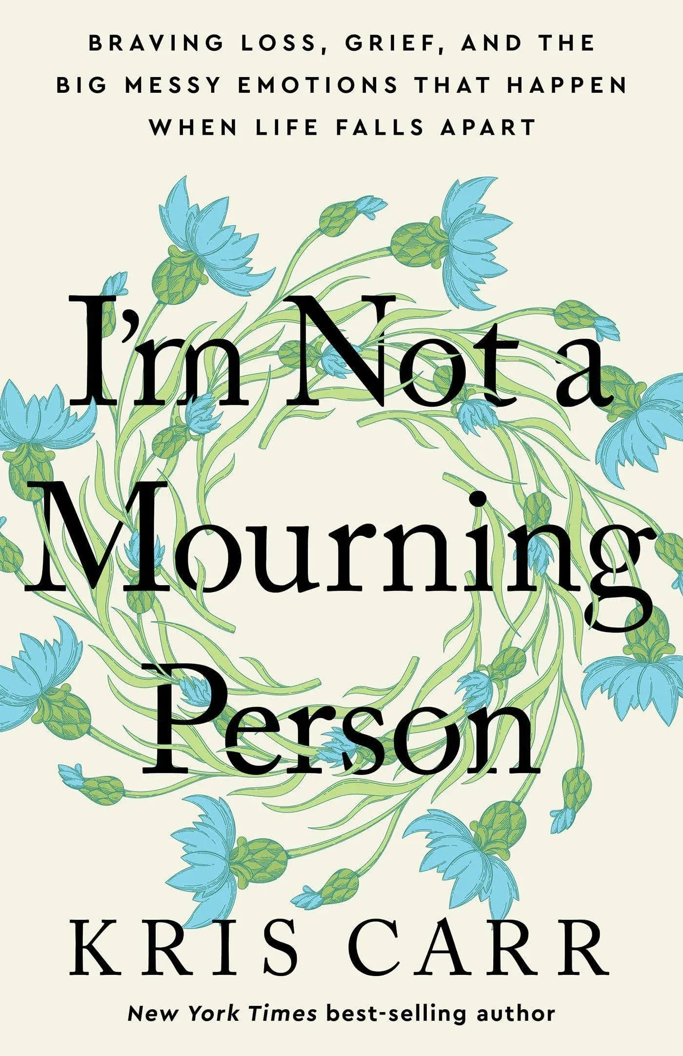 I'm Not a Mourning Person: Braving Loss, Grief, and the Big Messy Emotions That Happen When Life Falls Apart by  Kris Carr - from Ebooksweb COM LLC (SKU: 52GZZZ01VR72_ns)