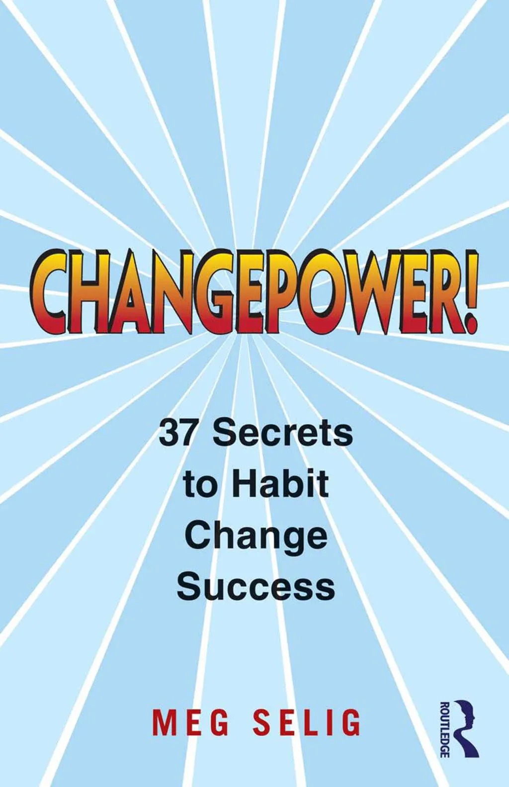 Changepower!: 37 Secrets to Habit Change Success [Book]