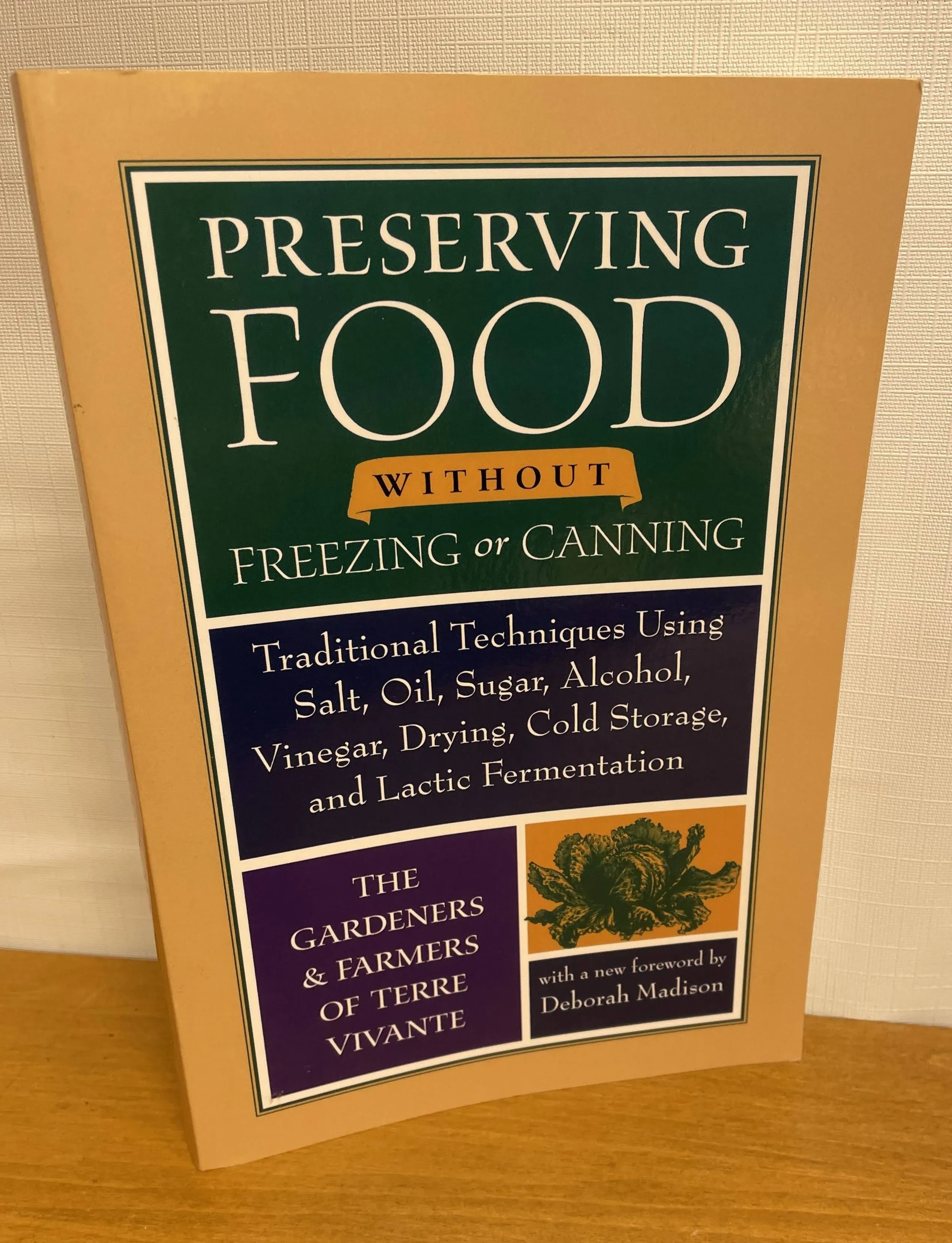 Preserving Food without Freezing or Canning: Traditional Techniques Using Salt, Oil, Sugar, Alcohol, Vinegar, Drying, Cold Storage, and Lactic…