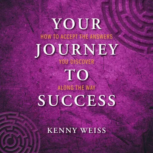 Your Journey To Success: How to accept the answers you discovery along the way ...