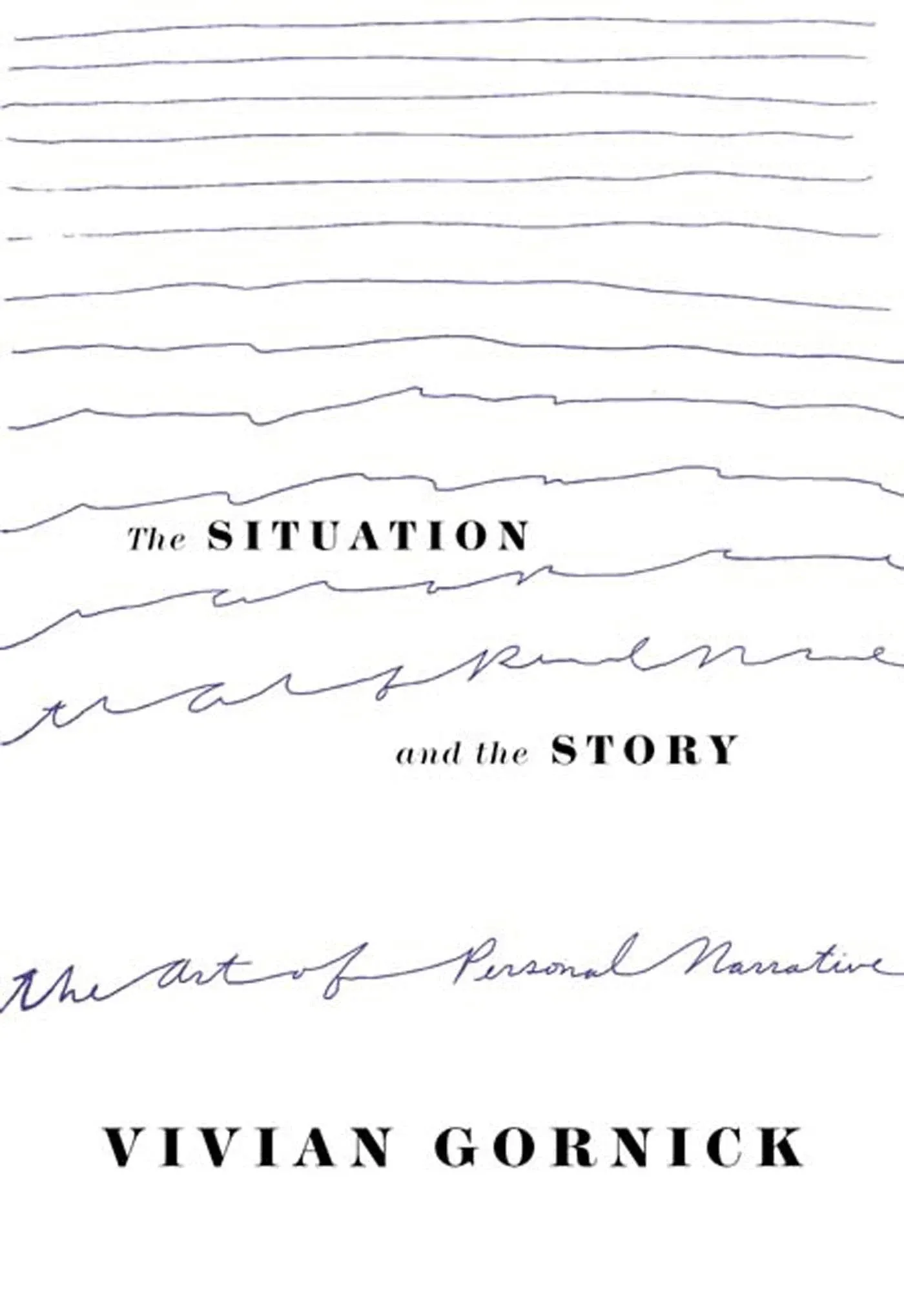 The Situation and the Story: The Art of Personal Narrative [Book]