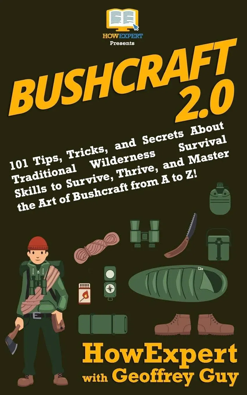 Bushcraft 2.0: 101 Tips, Tricks, and Secrets About Traditional Wilderness ...