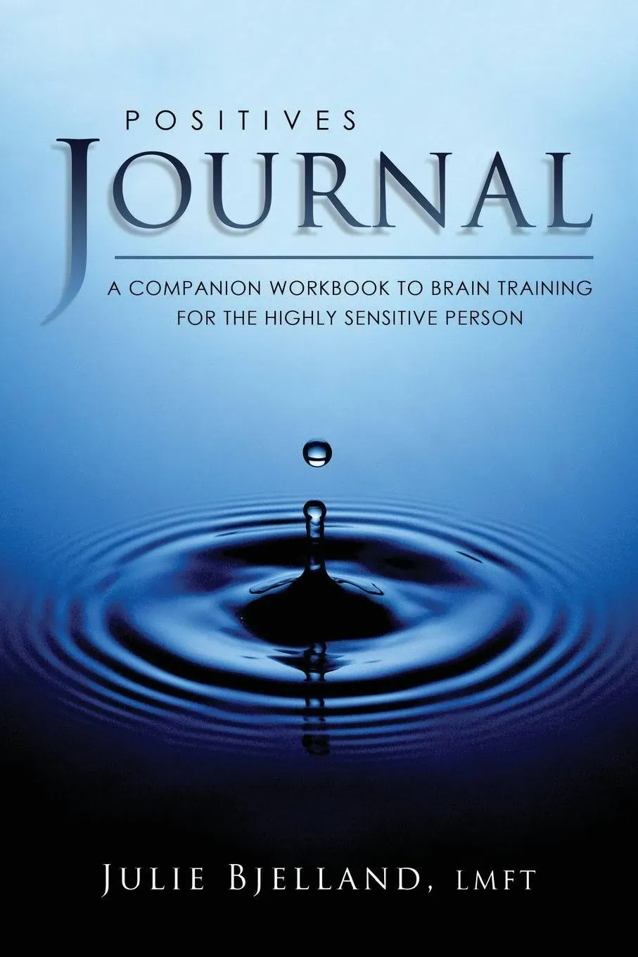 Positives Journal: A Companion Workbook to Brain Training for the Highly ...