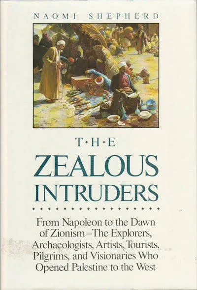 The Zealous Intruders: The Western Rediscovery of Palestine [Book]