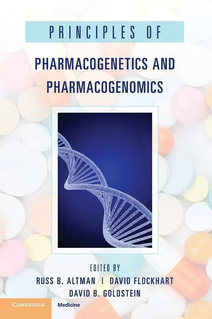 Principles of Pharmacogenetics and Pharmacogenomics By Russ B. Altman (Stanford University, California)