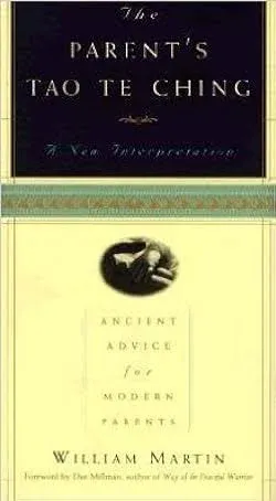 The Parent's Tao Te Ching: A New Interpretation : Ancient Advice for Modern ...