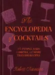 The Encyclopedia of Cocktails: The People, Bars & Drinks, with More Than 100 ...