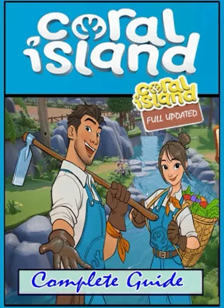 Coral Island Complete Guide [Full Updated ]: Best Tips, Tricks, and Strategies [Book]