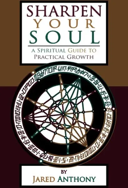 Sharpen Your Soul: A Spiritual Guide to Practical Growth [Book]