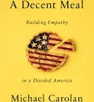 A Decent Meal: Building Empathy in a Divided America [Book]